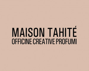 Maison Tahité – Officine Creative Profumi
